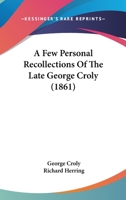 A Few Personal Recollections Of The Late George Croly 116591249X Book Cover