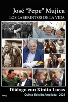 José "Pepe" Mujica: Los laberintos de la vida: Diálogo con Kintto Lucas (Spanish Edition) B0FGWBXNXZ Book Cover
