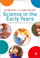 Science in the Early Years: Building Firm Foundations from Birth to Five 1848601433 Book Cover