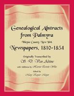 Genealogical Abstracts from Palmyra, Wayne County, New York, Newspapers 1810-1854 158549836X Book Cover