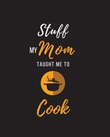 Stuff My Mom Taught Me to Cook: Recipe Collection Book B0851LL166 Book Cover