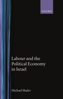 Labour and the Political Economy in Israel 0198285132 Book Cover