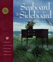 Seaboard to Sideboard: A Collection of Recipes from the Junior League of Wilmington, North Carolina 0960782206 Book Cover