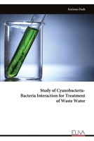 Study of Cyanobacteria- Bacteria Interaction for Treatment of Waste Water 9999313981 Book Cover