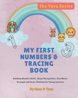My First Numbers and Tracing Book: Building Number Skills, Shape Recognition, Fine Motor Strength and Early Thinking for Young Learners (The Yara Series) B0GQN7NVJC Book Cover