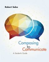 Composing to Communicate: A Student's Guide 1285189019 Book Cover