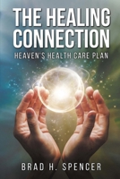 The Healing Connection: Heaven's Health Care Plan 0967319536 Book Cover