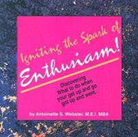 Igniting the Spark of Enthusiasm: Discovering What to Do When You Get Up and Go Got Up and Went 1929733461 Book Cover