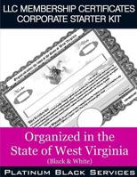 LLC Membership Certificates Corporate Starter Kit: Organized in the State of West Virginia (Black & White) 1545575525 Book Cover