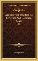 Appeal From Tradition To Scripture And Common Sense 1166485986 Book Cover