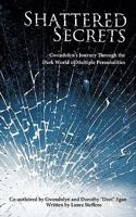 Shattered Secrets: Gwendolyn's Journey Through the Dark World of Multiple Personalities 1615077278 Book Cover