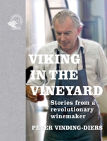 Viking in the Vineyard: Stories from a revolutionary winemaker 1913141128 Book Cover