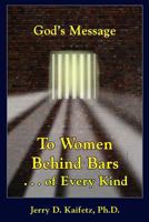 God's Message to Women Behind Bars . . . of Every Kind 1548323055 Book Cover