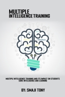 Multiple intelligence training and its impact on students' core intelligence and learning 349006111X Book Cover