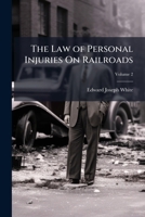 The Law of Personal Injuries on Railroads, Volume 2 1149873264 Book Cover