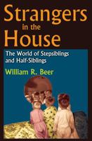 Strangers in the House: The World of Stepsiblings and Half-Siblings 1412842263 Book Cover
