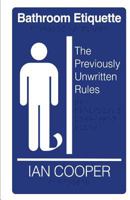 Bathroom Etiquette the Previously-Unwritten Rules 1633067580 Book Cover