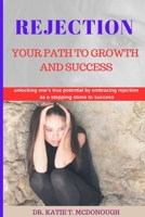 REJECTION: YOUR PATH TO GROWTH AND SUCCESS B0C79GYV35 Book Cover