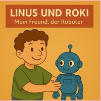 Linus und Roki: Mein Freund, der Roboter (German Edition) B0FHBV9XZ2 Book Cover