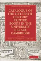 Catalogue of the Fifteenth-Century Printed Books in the University Library, Cambridge: Volume Set 0511696035 Book Cover