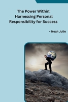 The Power Within: Harnessing Personal Responsibility for Success 9360183490 Book Cover