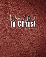 Who Am I In Christ: Prayer Journal 1949343979 Book Cover