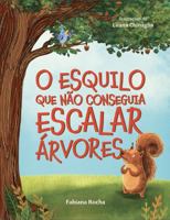 O Esquilo Que Não Conseguia Escalar Árvores (Portuguese Edition) 1958566004 Book Cover