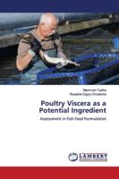 Poultry Viscera as a Potential Ingredient: Assessment in Fish Feed Formulation 6200099650 Book Cover