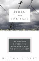 Storm from the East: The Struggle Between the Arab World and the Christian West 0812974190 Book Cover