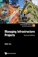 Managing Infrastructure Projects (Second Edition) 9811286582 Book Cover