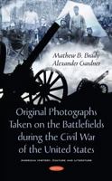 Original Photographs Taken on the Battlefields during the Civil War of the Unite 1536179000 Book Cover