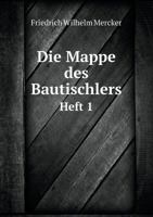 Die Mappe Des Bautischlers Heft 1 5518962983 Book Cover