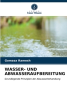 WASSER- UND ABWASSERAUFBEREITUNG: Grundlegende Prinzipien der Abwasserbehandlung 6203659835 Book Cover