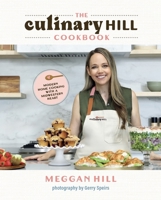 The Culinary Hill Cookbook: Modern Home Cooking with a Midwestern Heart B0G27MRY42 Book Cover