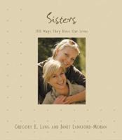 Sisters: 100 Ways They Bless Our Lives 1581826885 Book Cover