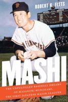 Mashi: The Unfulfilled Baseball Dreams of Masanori Murakami, the First Japanese Major Leaguer 0803255217 Book Cover