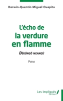 L'écho de la verdure en flamme: Dëköngö Ngangü (French Edition) 2343253668 Book Cover