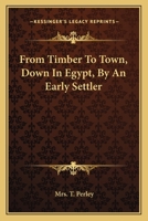 From Timber to Town: Down in Egypt 0548456283 Book Cover