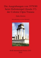 Die Ausgrabungen Von 1979/80 Beim Hafentempel (Insula 37) Der Colonia Ulpia Traiana 1407307312 Book Cover