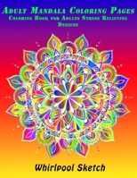 Adult Mandala Coloring Pages Coloring Book for Adults Stress Relieving Designs : Adult Mandala Coloring Pages Featuring 40 Detailed Mandalas Stress Relieving Designs for Adults Relaxation 171244669X Book Cover