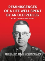Reminiscences of a Life Well Spent by an Old Redleg (Artilleryman): Book 2: Striving for Excellence 1961505614 Book Cover