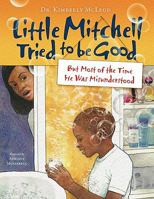 Little Mitchell Tried to Be Good, But Most of the Time He Was Misunderstood 098298250X Book Cover