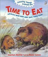 Time to Eat: Animals Who Hide and Save Their Food 1895688361 Book Cover