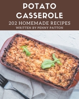 202 Homemade Potato Casserole Recipes: A Potato Casserole Cookbook that Novice can Cook B08P3GZZJD Book Cover