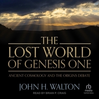 The Lost World of Genesis One: Ancient Cosmology and the Origins Debate B0CW52W3F8 Book Cover