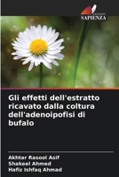 Gli effetti dell'estratto ricavato dalla coltura dell'adenoipofisi di bufalo 6206296598 Book Cover