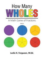How Many Wholes: A Math Game of Fractions 1524607150 Book Cover