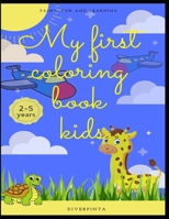 My First Coloring Book Kids 2-5 Years: 100 mixed pictures to color (animals, means of transport, fruits, etc.) (Colorear) (Spanish Edition) B08JJ7XRW8 Book Cover