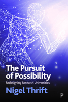 The Pursuit of Possibility: Redesigning Research Universities 1447364856 Book Cover