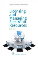 Licensing and Managing Electronic Resources (Chandos Information Professional) 1843344327 Book Cover